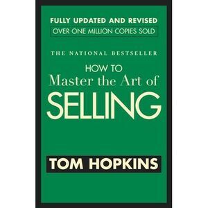 How to Master the Art of Selling -- Tom Hopkins